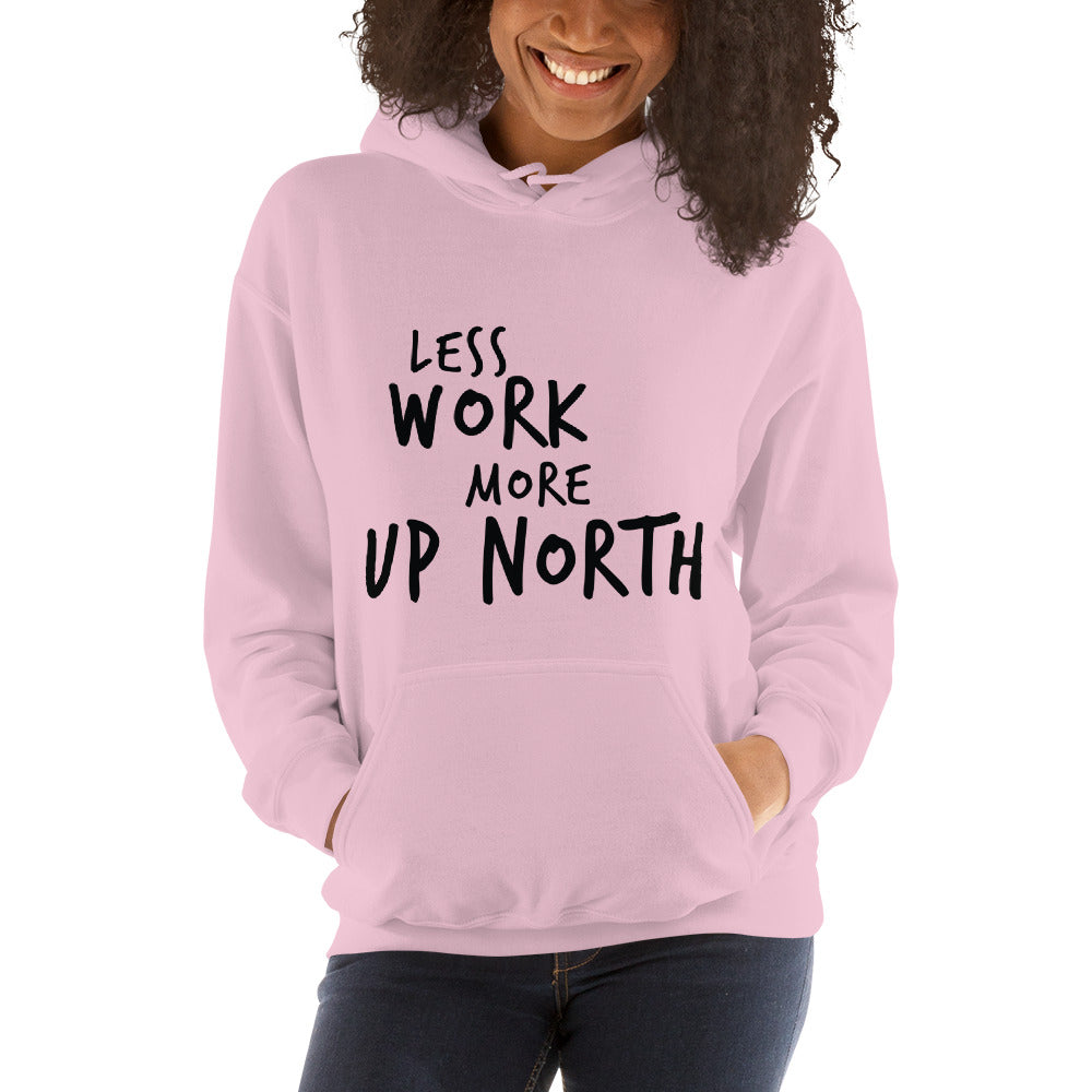 LESS WORK MORE UP NORTH™ Unisex Hoodie