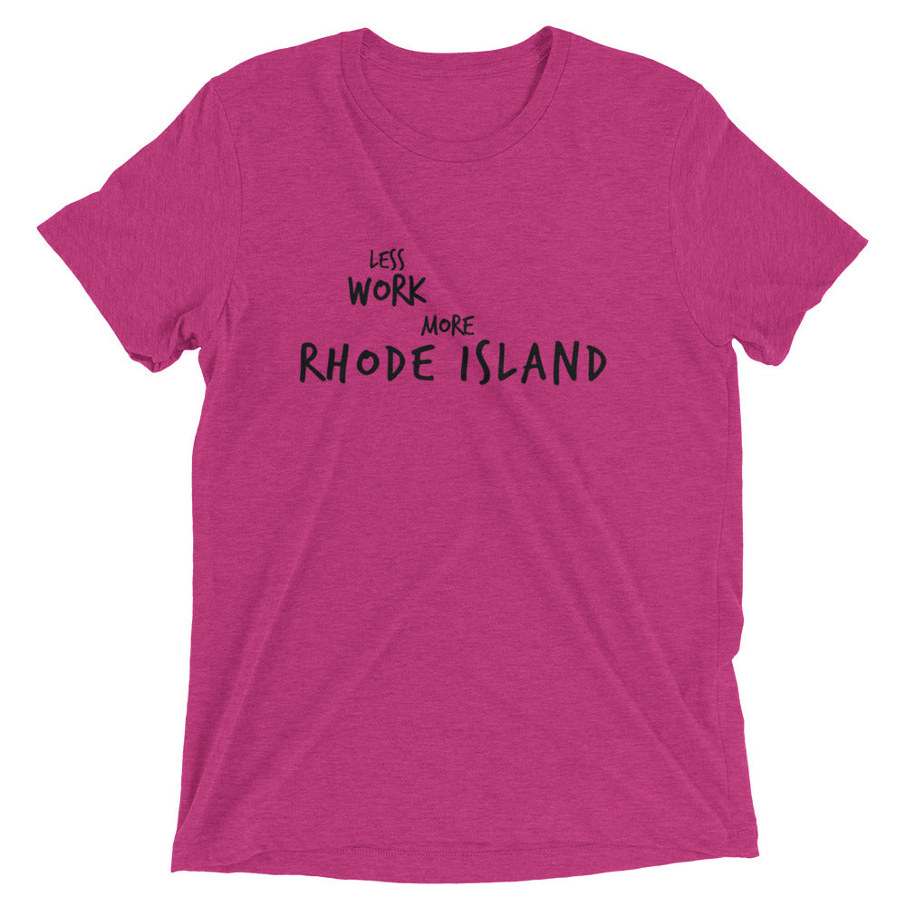 LESS WORK MORE RHODE ISLAND™ Tri-blend Unisex T-Shirt