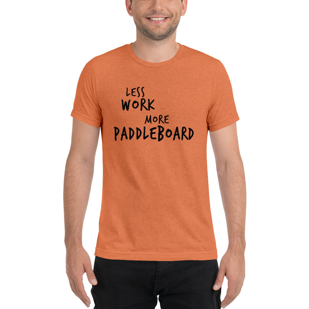 LESS WORK MORE PADDLEBOARD™ Unisex Tri-blend t-shirt