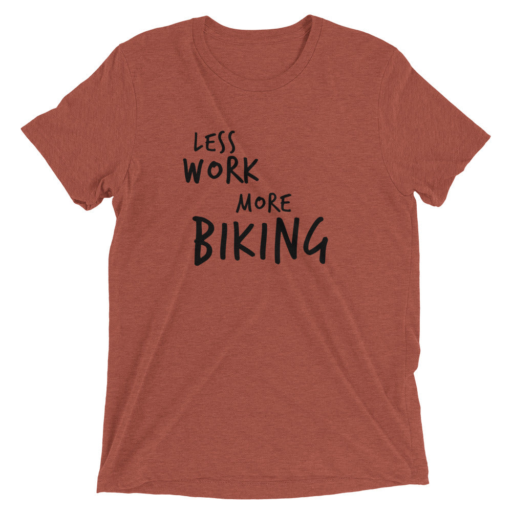 LESS WORK MORE BIKING™ Tri-blend Unisex T-Shirt
