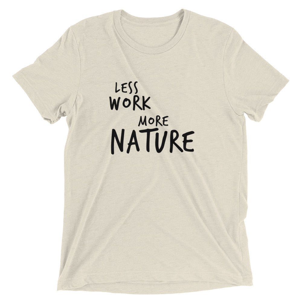 LESS WORK MORE NATURE™ Tri-blend Unisex T-Shirt