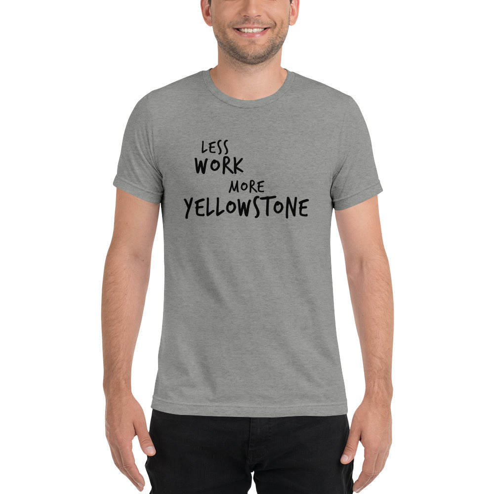 LESS WORK MORE YELLOWSTONE™ Unisex Tri-blend t-shirt
