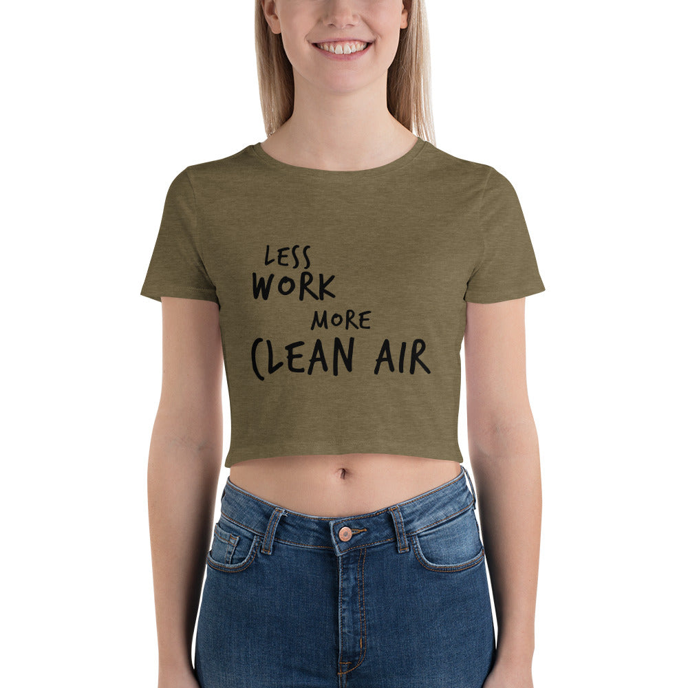 LESS WORK MORE CLEAN AIR™ Crop Top