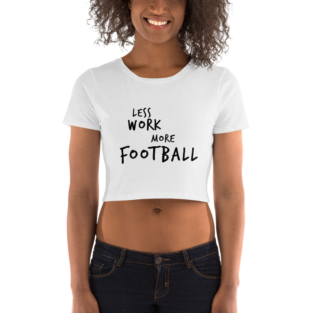 LESS WORK MORE FOOTBALL™ Crop Top T-Shirt