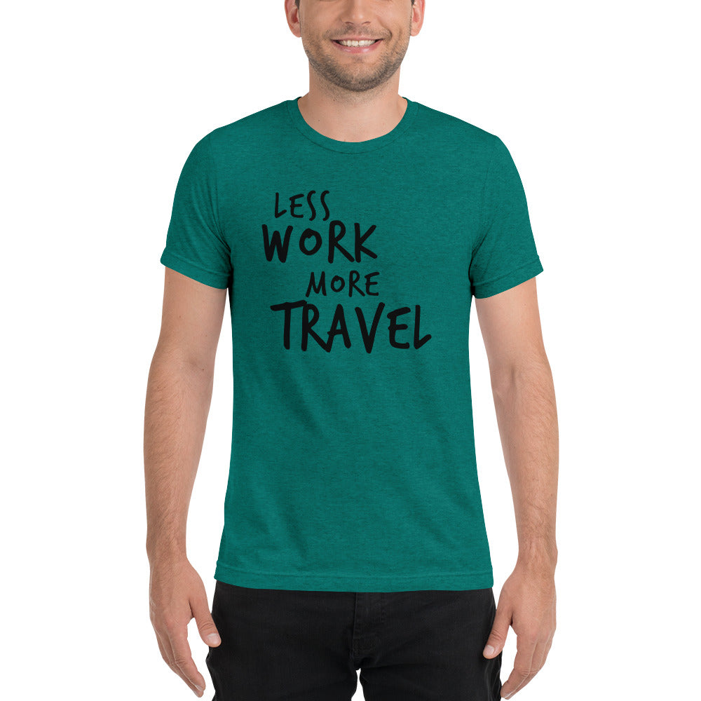 LESS WORK MORE TRAVEL™ Unisex Tri-blend t-shirt