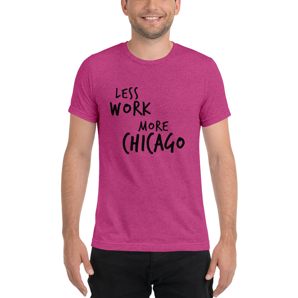 LESS WORK MORE CHICAGO™ Unisex Tri-blend t-shirt