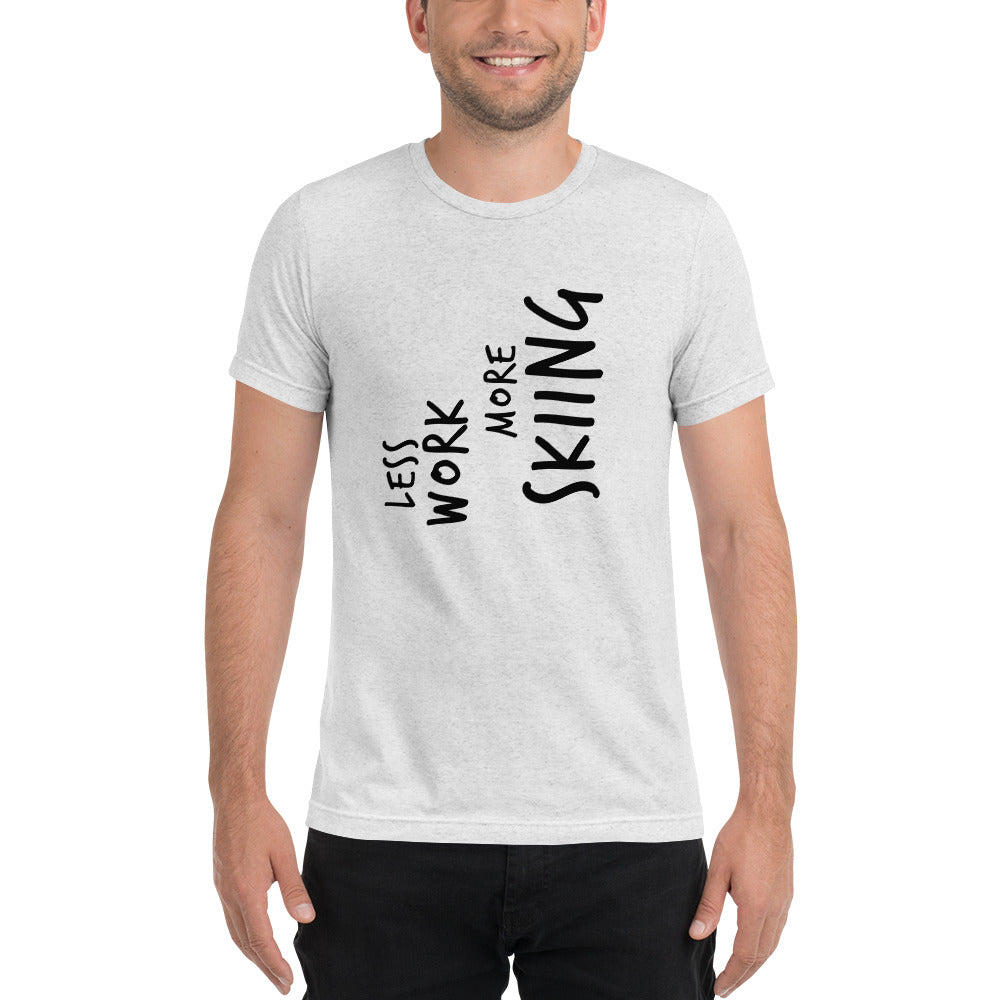 LESS WORK MORE SKIING™ Unisex Tri-blend