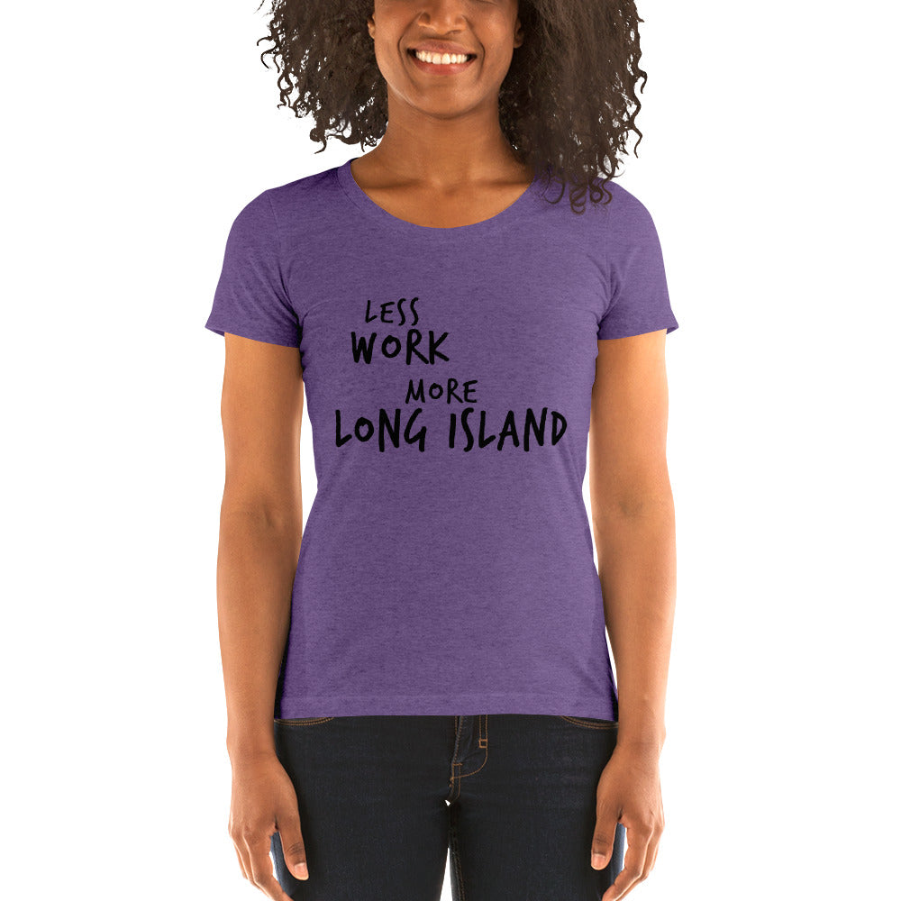 LESS WORK MORE LONG ISLAND™ Women's Tri-blend