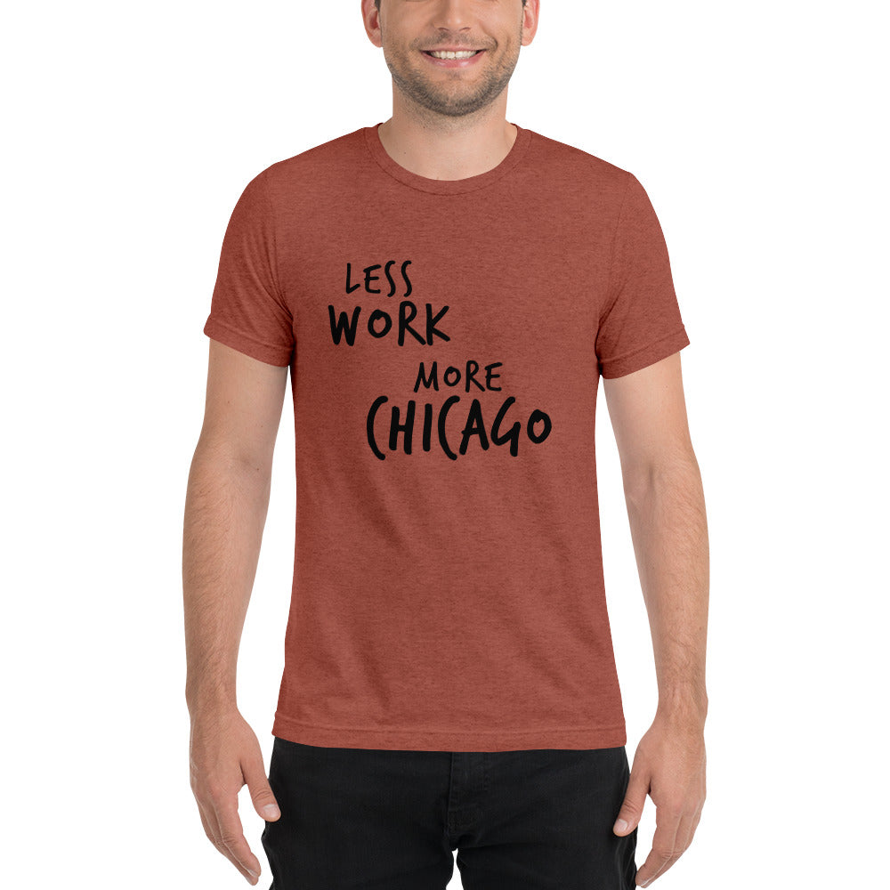 LESS WORK MORE CHICAGO™ Unisex Tri-blend t-shirt