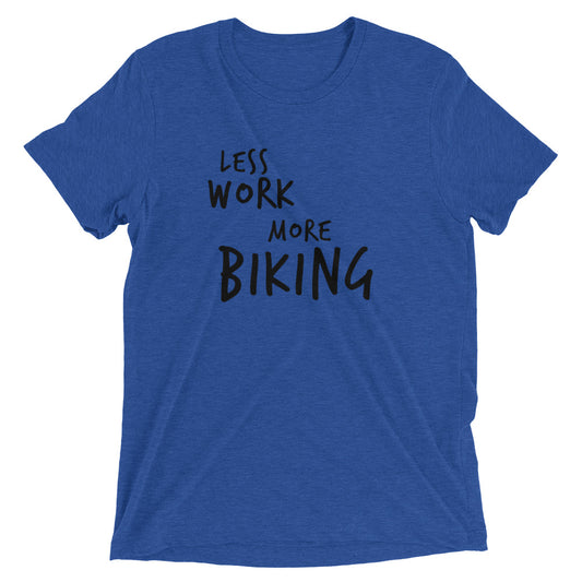 LESS WORK MORE BIKING™ Tri-blend Unisex T-Shirt
