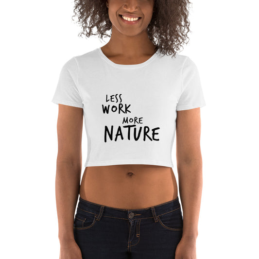 LESS WORK MORE NATURE™ Crop Top T-Shirt