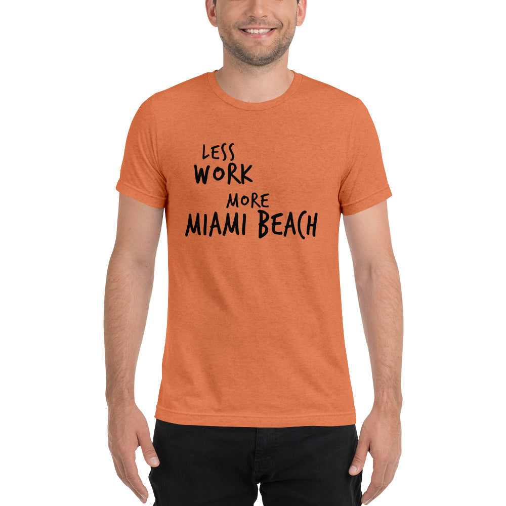 LESS WORK MORE MIAMI BEACH™ Unisex Tri-blend t-shirt
