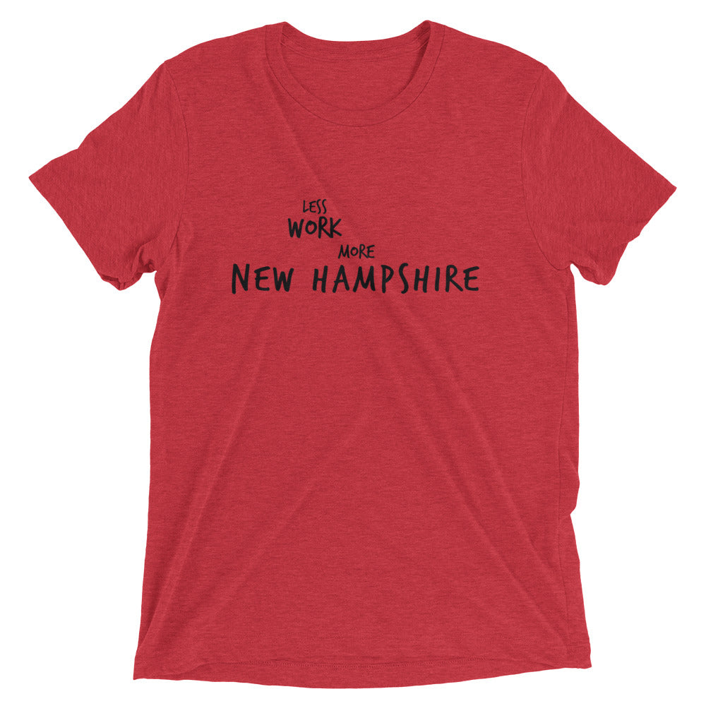 LESS WORK MORE NEW HAMPSHIRE™ Tri-blend Unisex T-Shirt