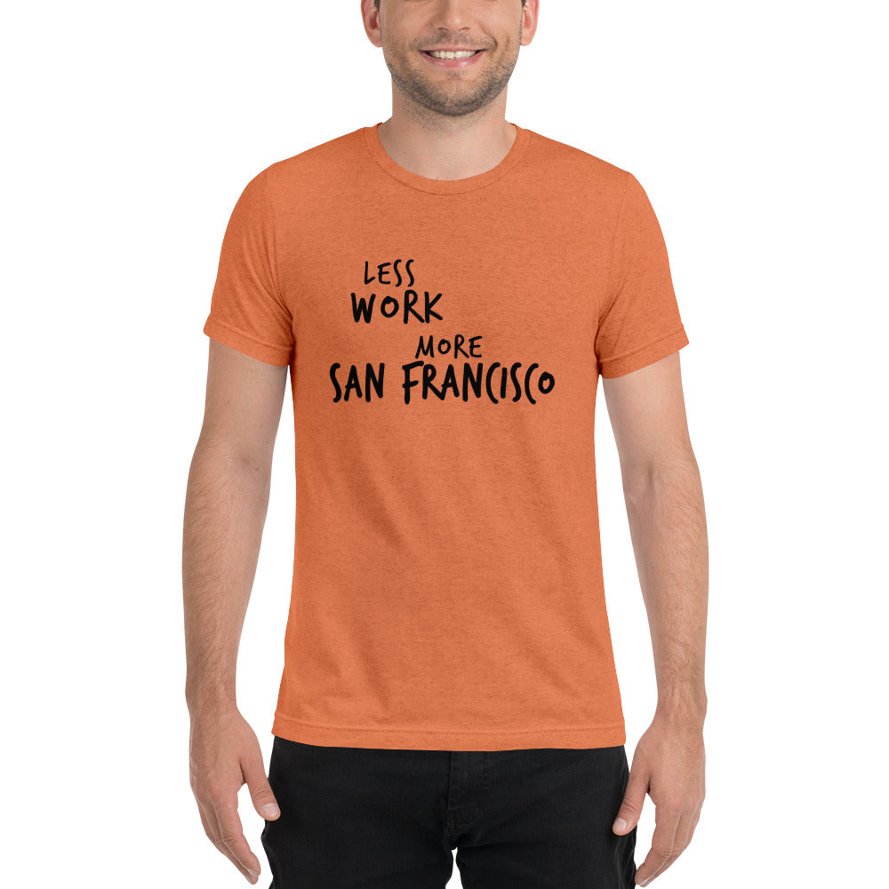 LESS WORK MORE SAN FRANCISCO™ Unisex Tri-blend t-shirt