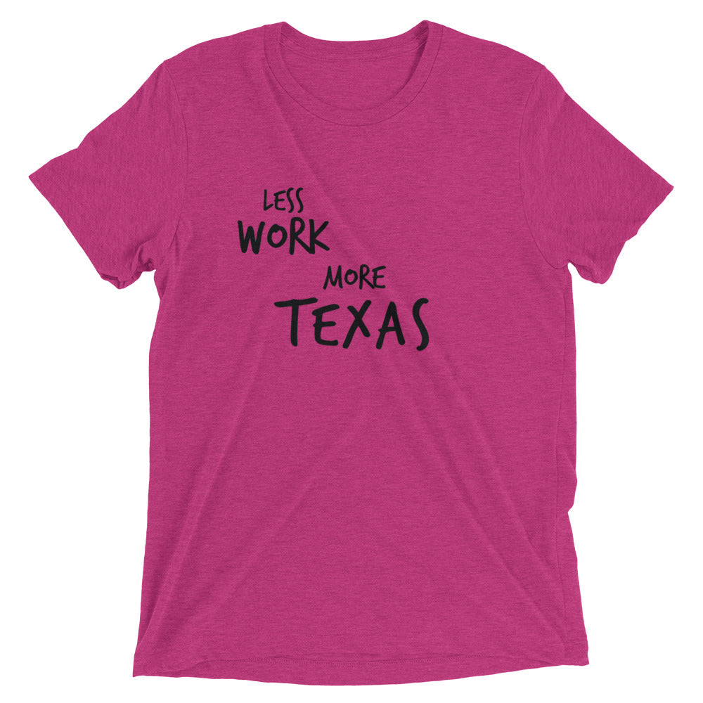 LESS WORK MORE TEXAS™ Tri-blend Unisex T-Shirt