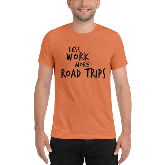 LESS WORK MORE ROAD TRIPS™ Men's Tri-blend t-shirt