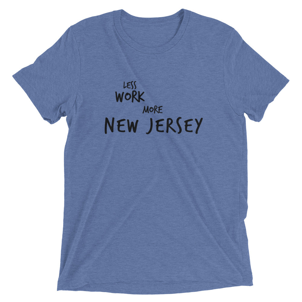 LESS WORK MORE NEW JERSEY™ Tri-blend Unisex T-Shirt