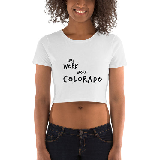 LESS WORK MORE COLORADO™ Crop Top T-Shirt