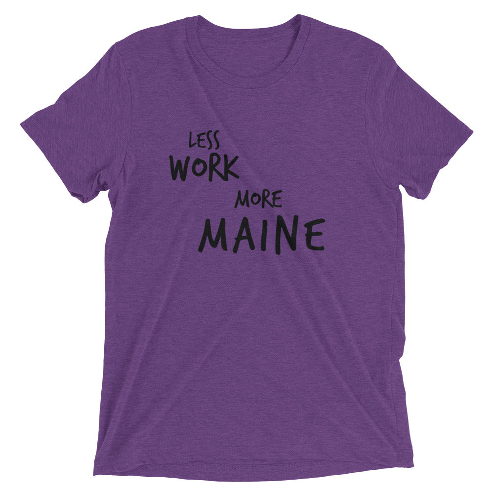 LESS WORK MORE MAINE™ Tri-blend Unisex T-Shirt