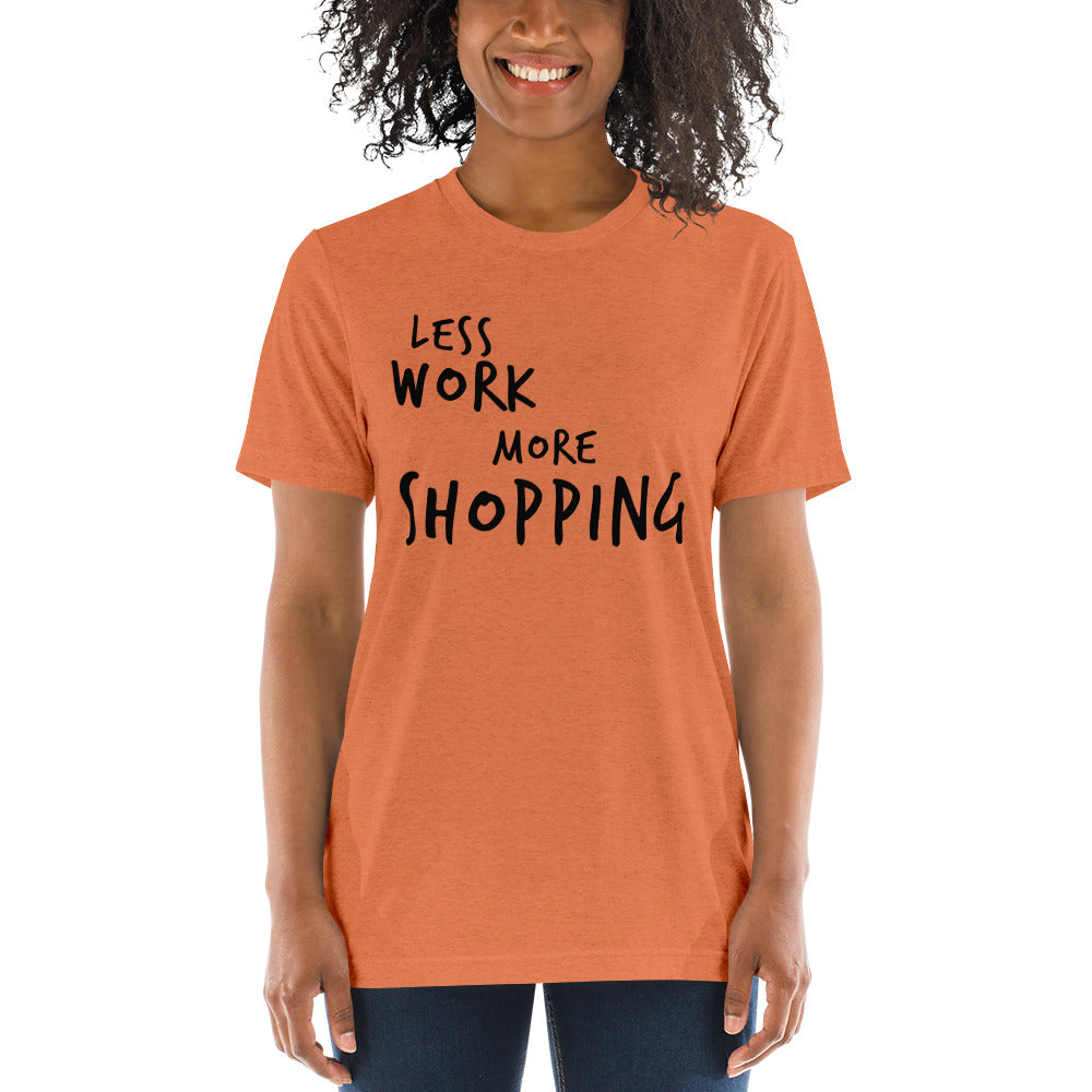 LESS WORK MORE SHOPPING™ Unisex Tri-blend t-shirt