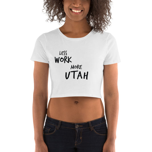 LESS WORK MORE UTAH™ Crop Top T-Shirt
