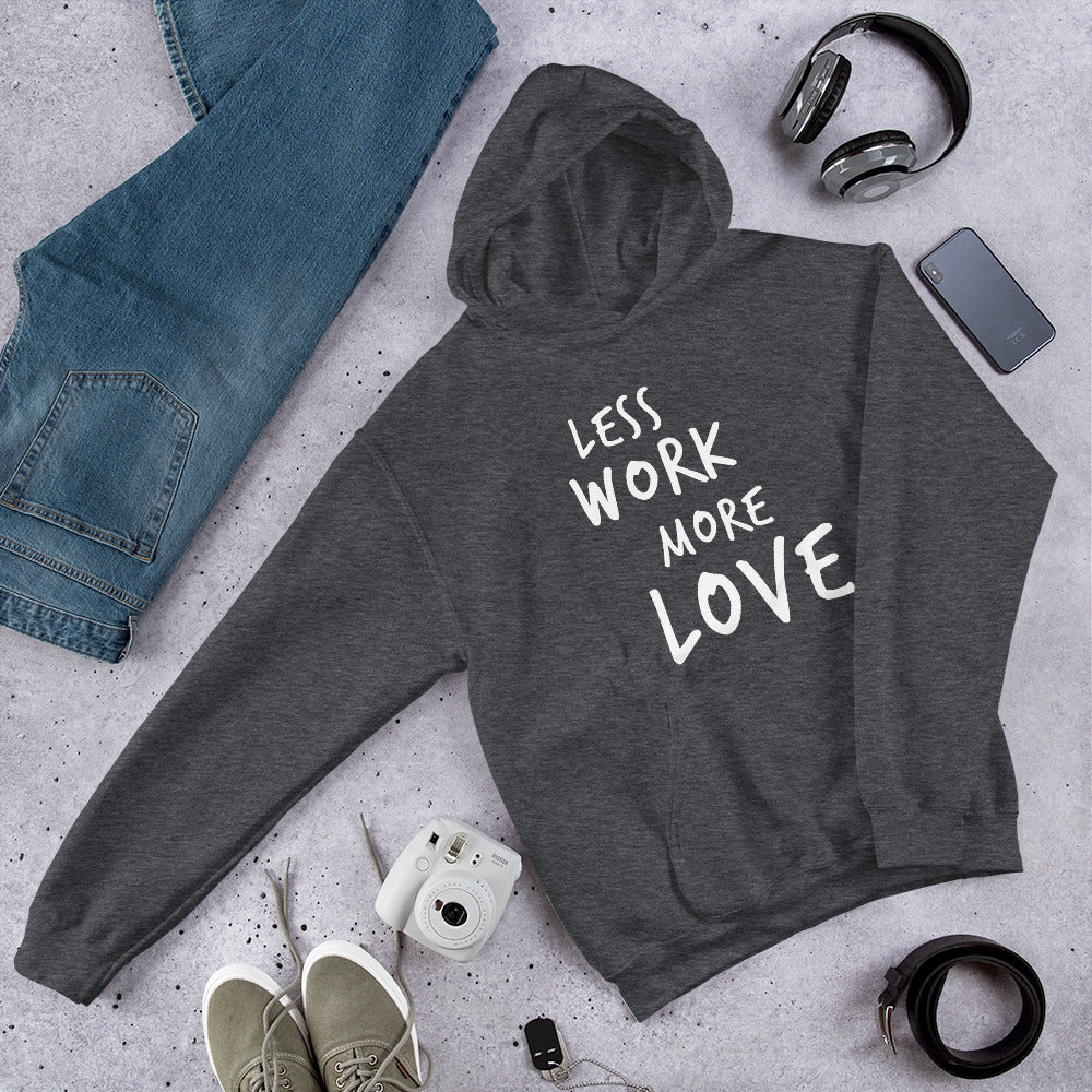 Less Work More Love™ Unisex Hoodie