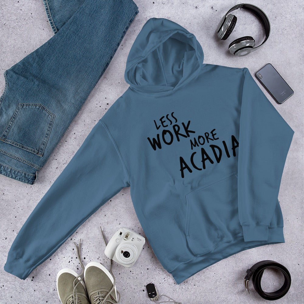 Less Work More Acadia™ Unisex Hoodie