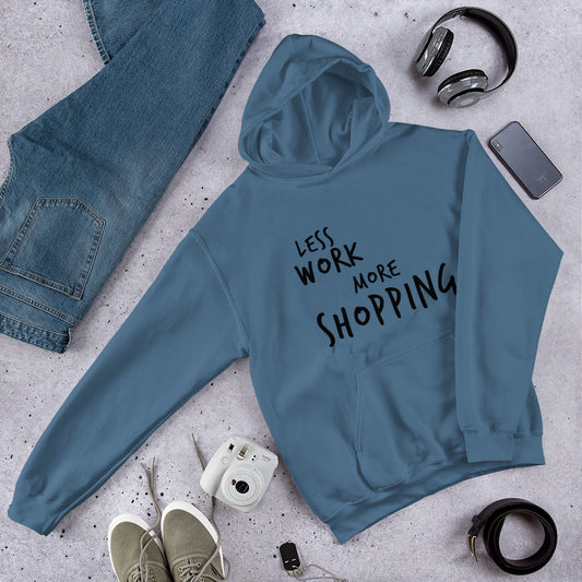 Less Work More Shopping™ Unisex Hoodie