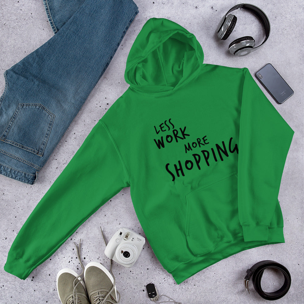 Less Work More Shopping™ Unisex Hoodie