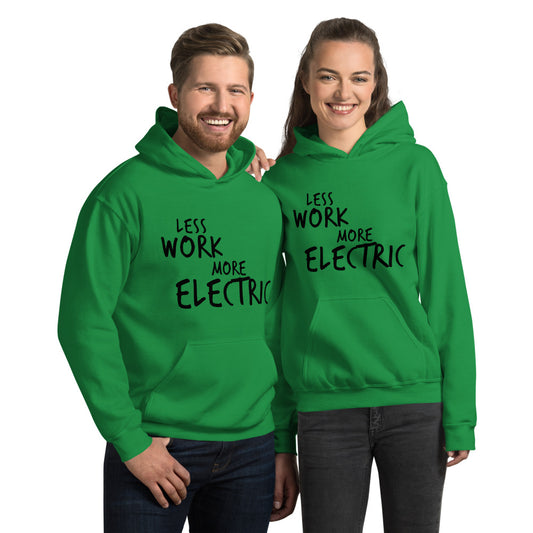 Less Work More Electric™ Unisex Hoodie