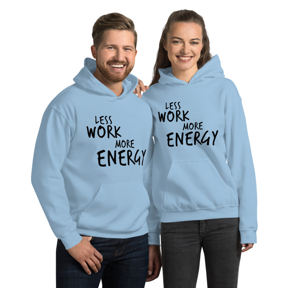 Less Work More Energy™ Unisex Hoodie