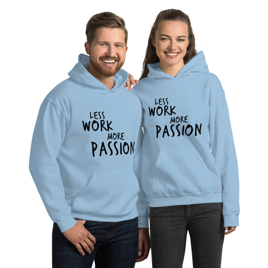 Less Work More Passion™ Unisex Hoodie