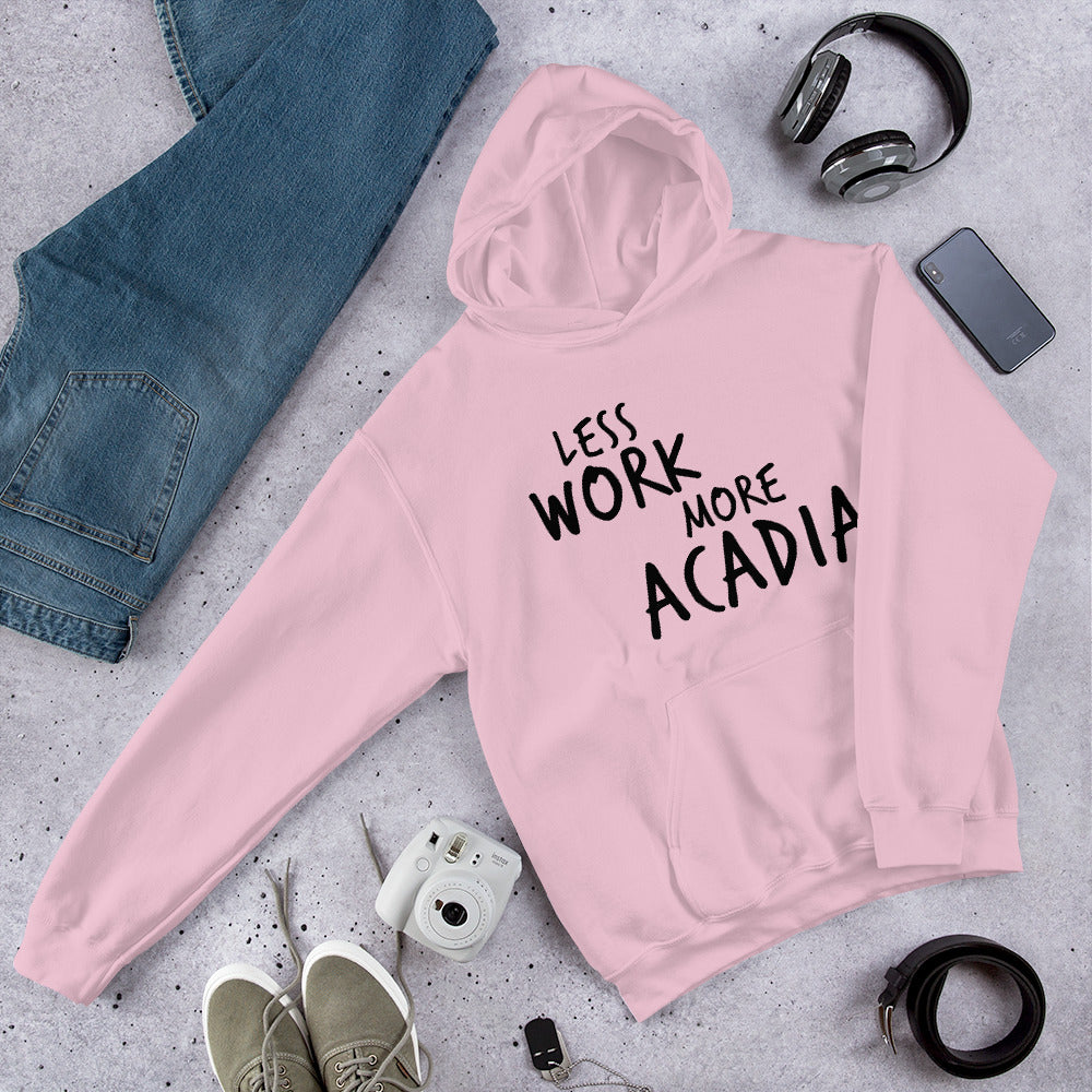 Less Work More Acadia™ Unisex Hoodie
