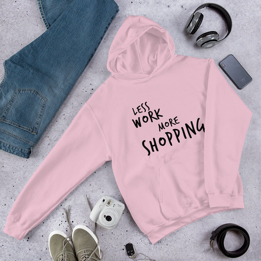 Less Work More Shopping™ Unisex Hoodie