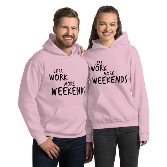 Less Work More Weekends™ Unisex Hoodie