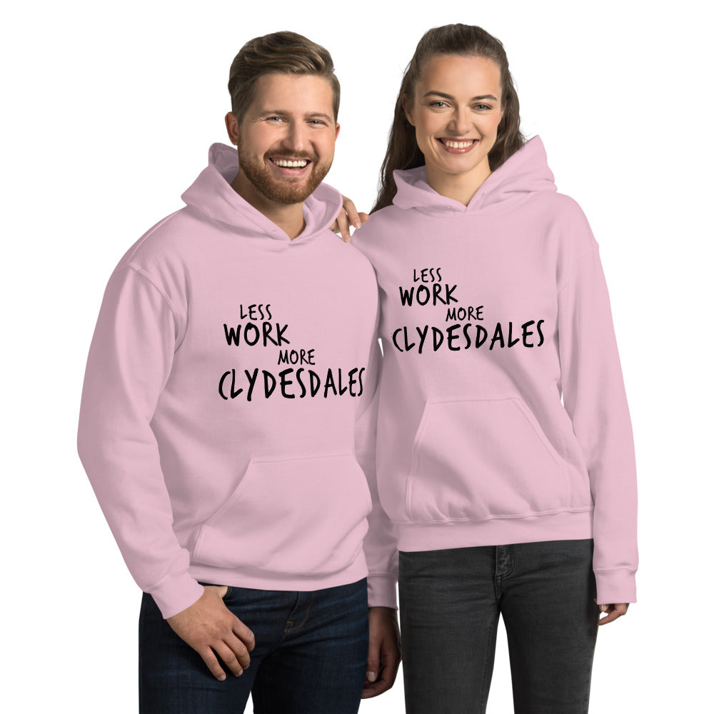 Less Work More Clydesdales™ Unisex Hoodie