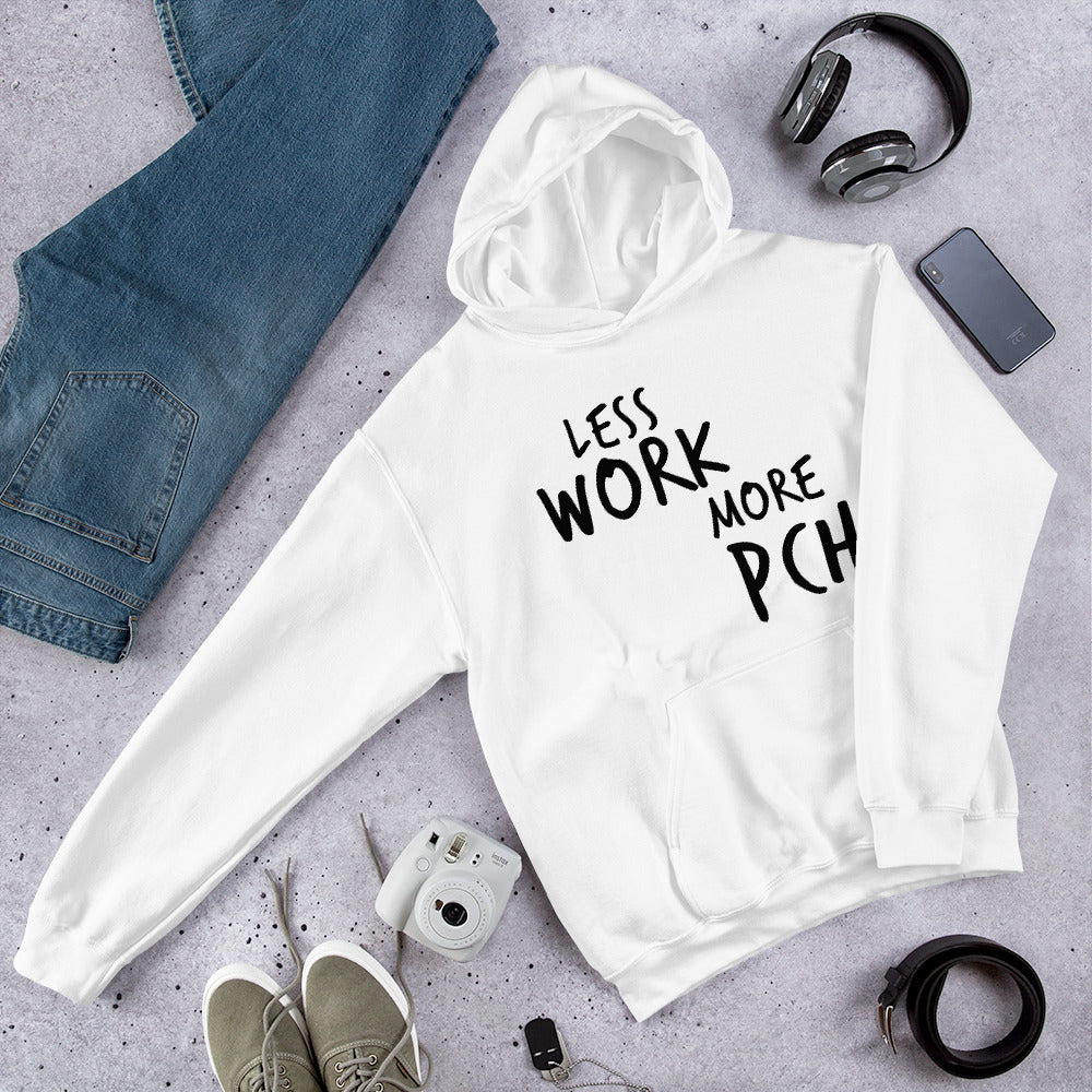 Less Work More PCH™ Unisex Hoodie