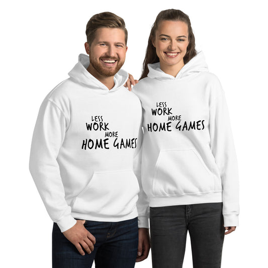 Less Work More Homes Games™ Unisex Hoodie