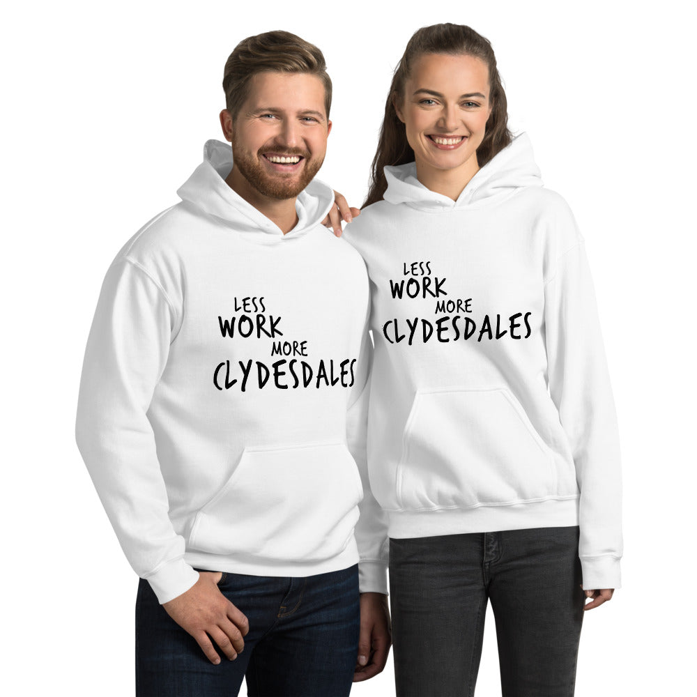 Less Work More Clydesdales™ Unisex Hoodie