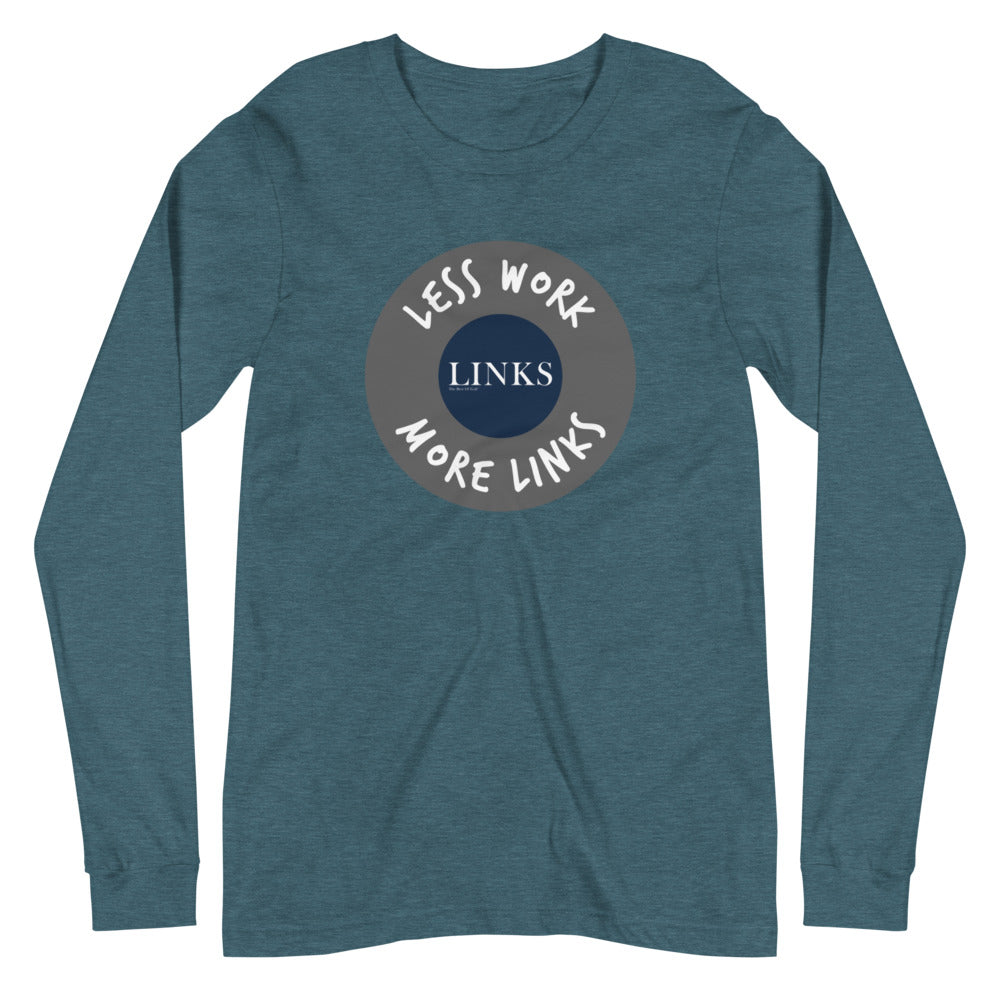 LINKS™/LESS WORK MORE LINKS Unisex Long Sleeve Tee