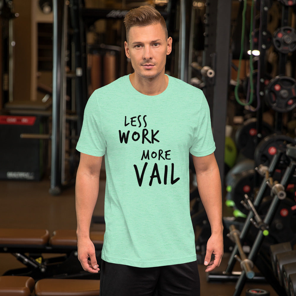 Less Work More Vail™  Super Soft Unisex t-shirt