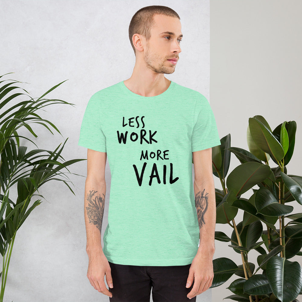 Less Work More Vail™  Super Soft Unisex t-shirt