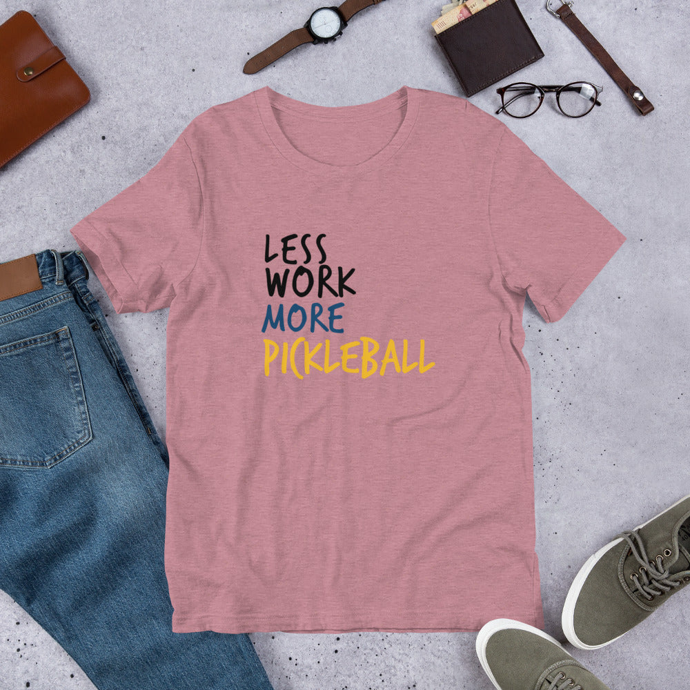 Less Work More Pickleball Unisex t-shirt