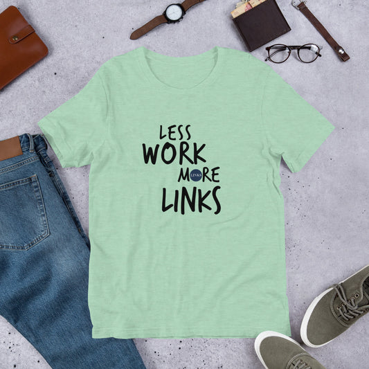 LINKS™/LESS WORM MORE LINKS unisex t-shirt