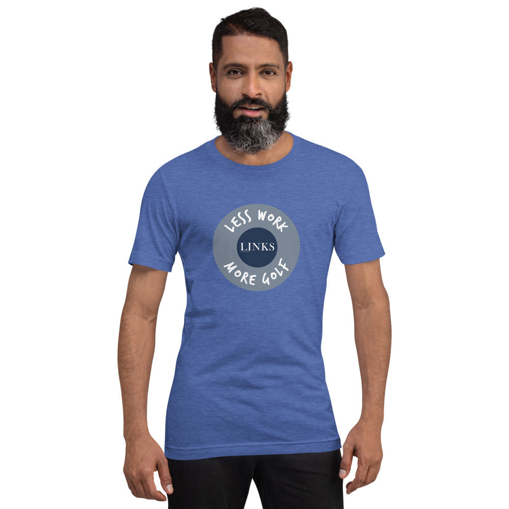 LINKS™/LESS WORK MORE GOLF unisex t-shirt