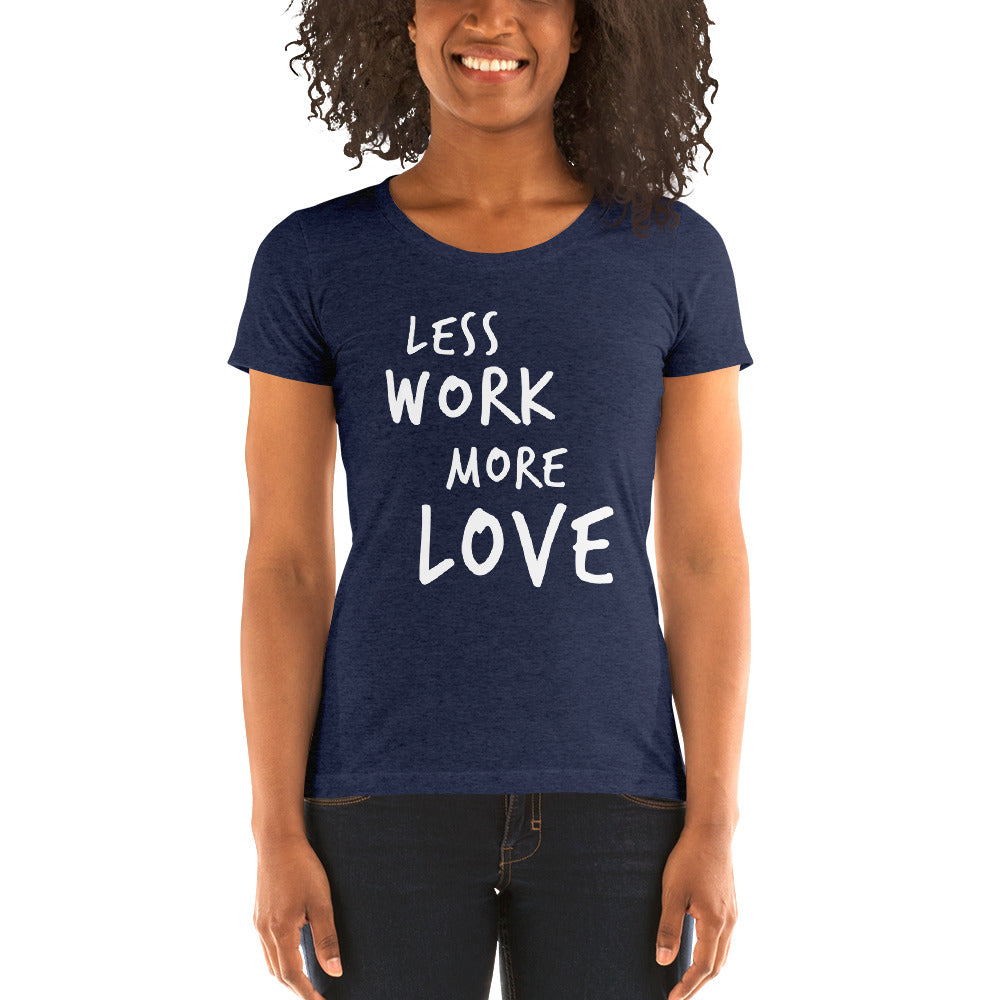 Less Work More Love™ Women's short sleeve t-shirt