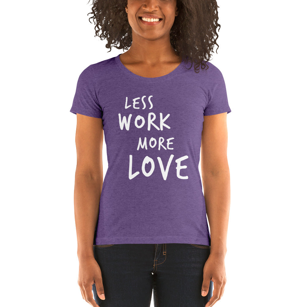 Less Work More Love™ Women's short sleeve t-shirt